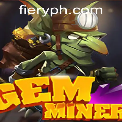 Unearthing Adventure: A Dive into GemMiner and PHFIERY.COM